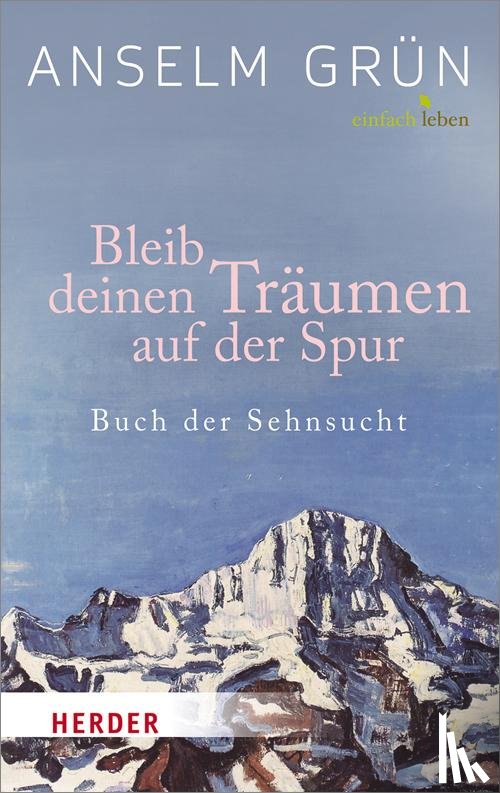 Grün, Anselm - Bleib deinen Träumen auf der Spur