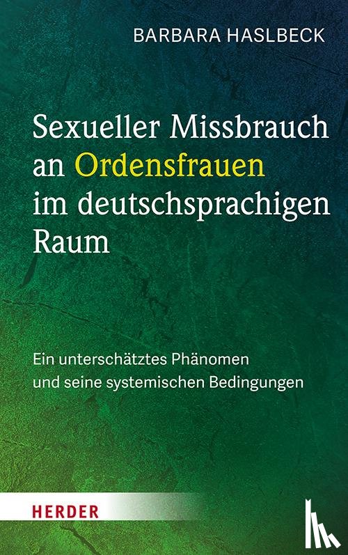 Haslbeck, Barbara - Sexueller Missbrauch an Ordensfrauen im deutschsprachigen Raum