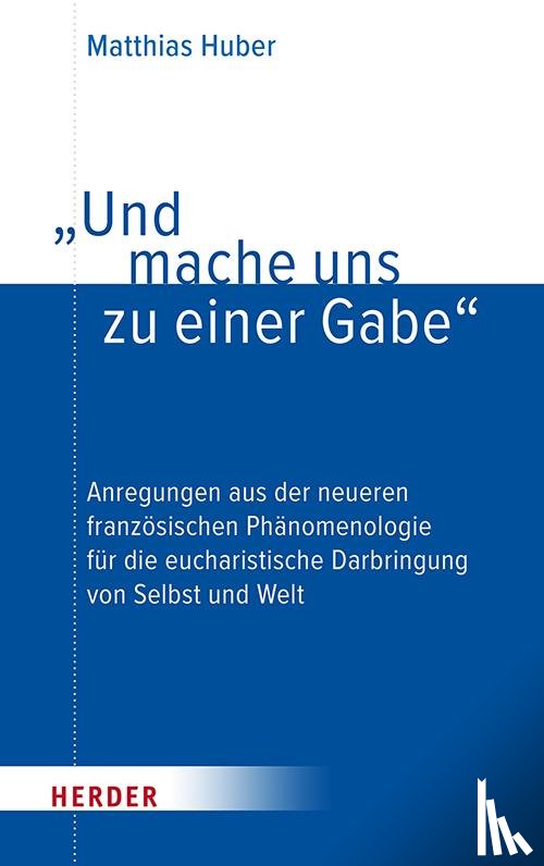 Huber, Matthias - "Und mache uns zu einer Gabe"