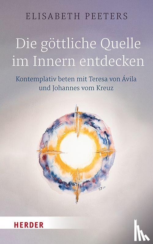 Peeters, Elisabeth - Die göttliche Quelle im Innern entdecken