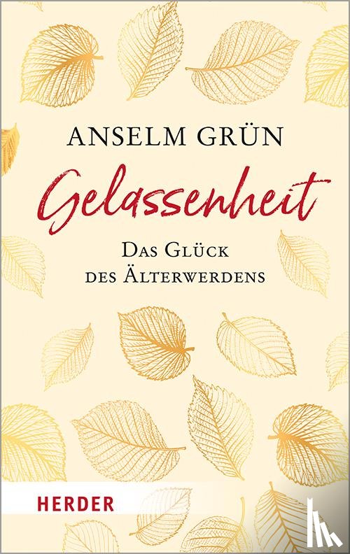 Grün, Anselm - Gelassenheit - das Glück des Älterwerdens