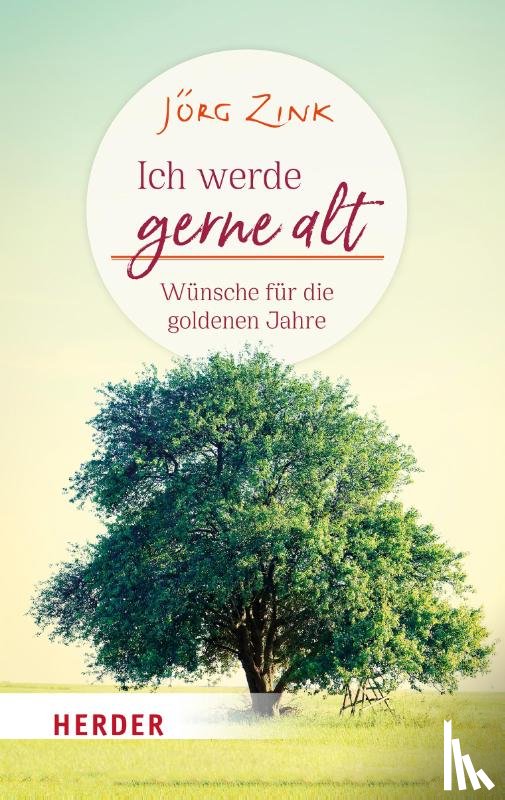 Zink, Jörg - Ich werde gerne alt