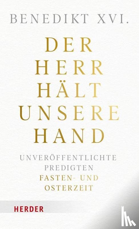 Benedikt XVI - Der Herr hält unsere Hand
