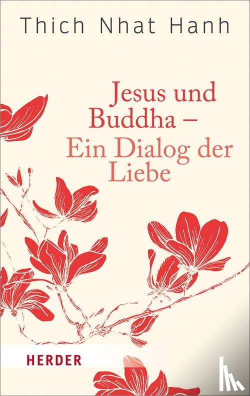 Thich Nhat Hanh - Jesus und Buddha - Ein Dialog der Liebe