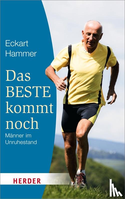 Hammer, Eckart - Das Beste kommt noch - Männer im Unruhestand