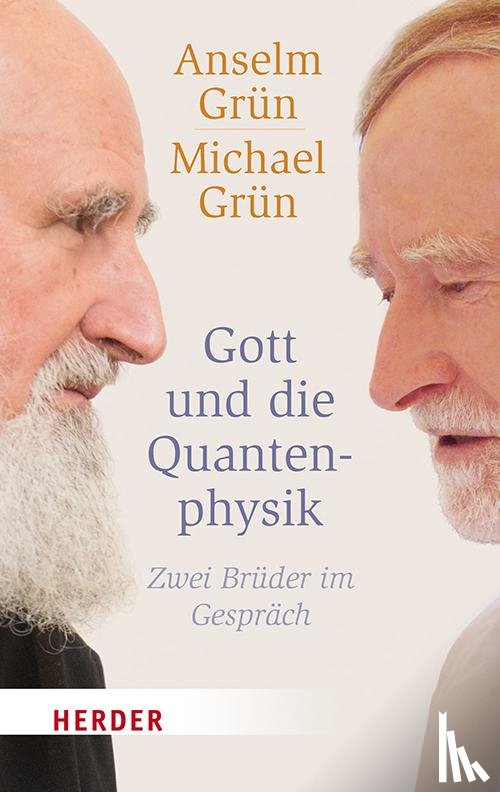 Grün, Anselm, Grün, Michael - Gott und die Quantenphysik