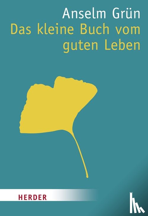 Grün, Anselm - Das kleine Buch vom guten Leben