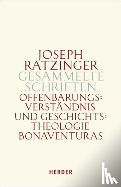 Ratzinger, Joseph - Gesammelte Schriften Band 2. Offenbarungsverständnis und Geschichtstheologie Bonaventuras