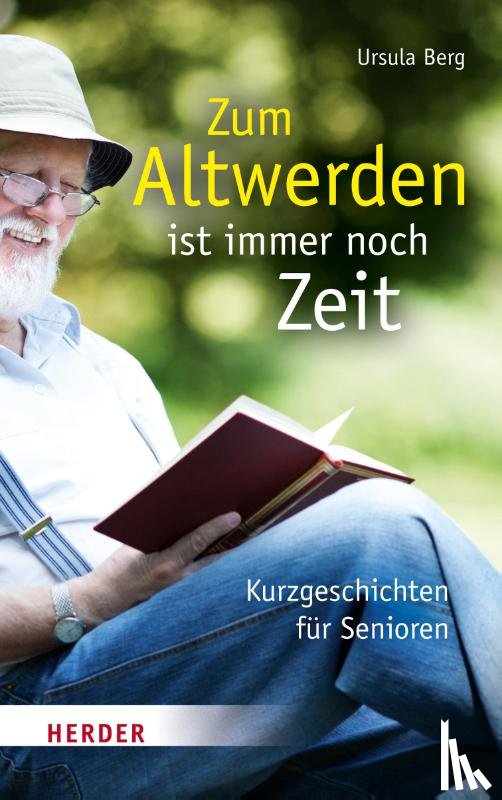 Berg, Ursula - Zum Altwerden ist immer noch Zeit
