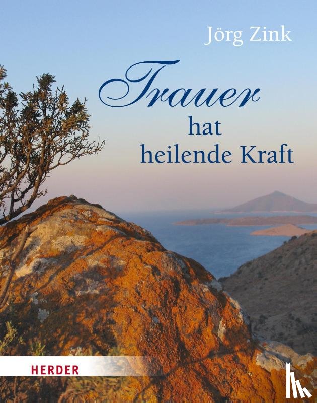 Zink, Jörg - Trauer hat heilende Kraft