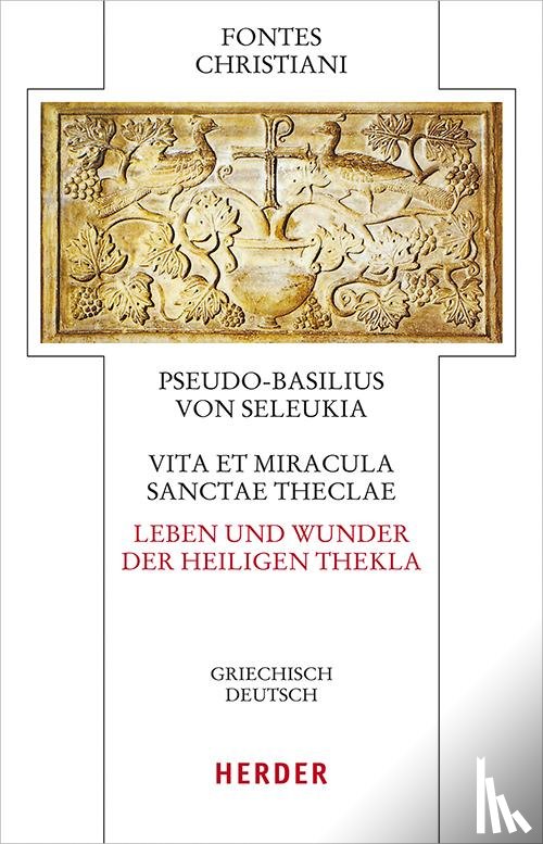Pseudo Basilius von Seleukia - Vita et miracula sanctae Theclae - Leben und Wunder der heiligen Thekla