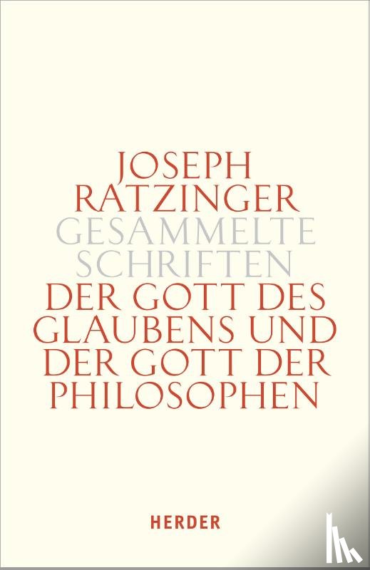 Ratzinger, Joseph - Der Gott des Glaubens und der Gott der Philosophen