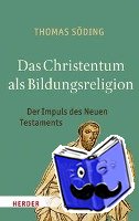 Söding, Thomas - Das Christentum als Bildungsreligion