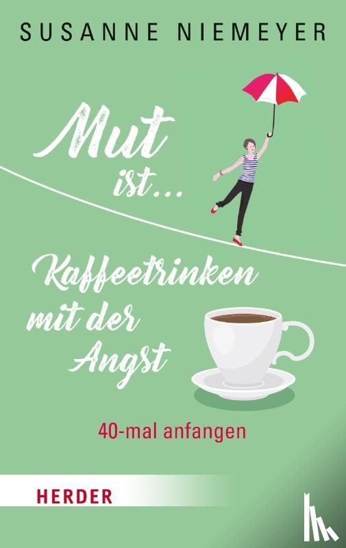 Niemeyer, Susanne - Mut ist ... Kaffeetrinken mit der Angst