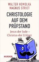 Homolka, Walter, Striet, Magnus - Christologie auf dem Prüfstand