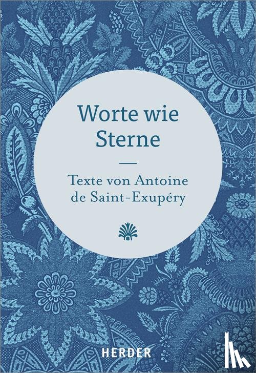 Saint-Exupéry, Antoine de - Worte wie Sterne