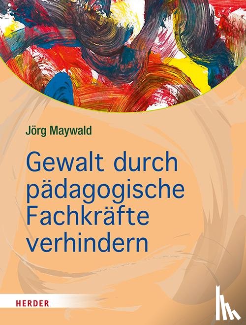 Maywald, Jörg - Gewalt durch pädagogische Fachkräfte verhindern
