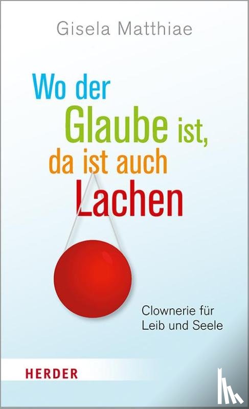 Matthiae, Gisela - Wo der Glaube ist, da ist auch Lachen