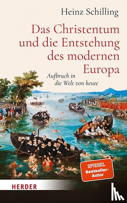 Schilling, Heinz - Das Christentum und die Entstehung des modernen Europa