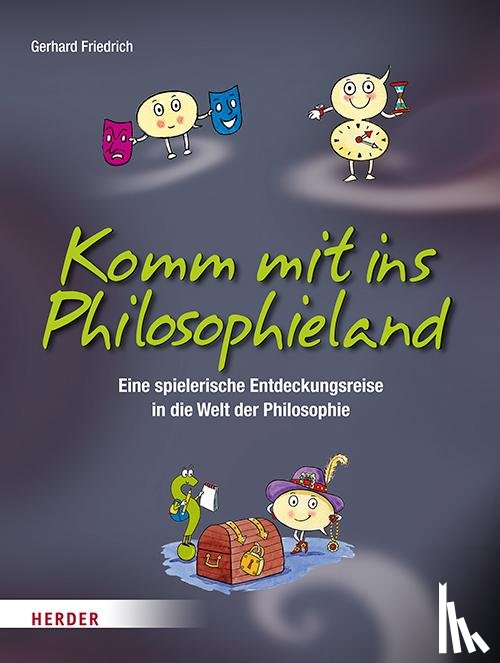 Friedrich, Gerhard - Komm mit ins Philosophieland