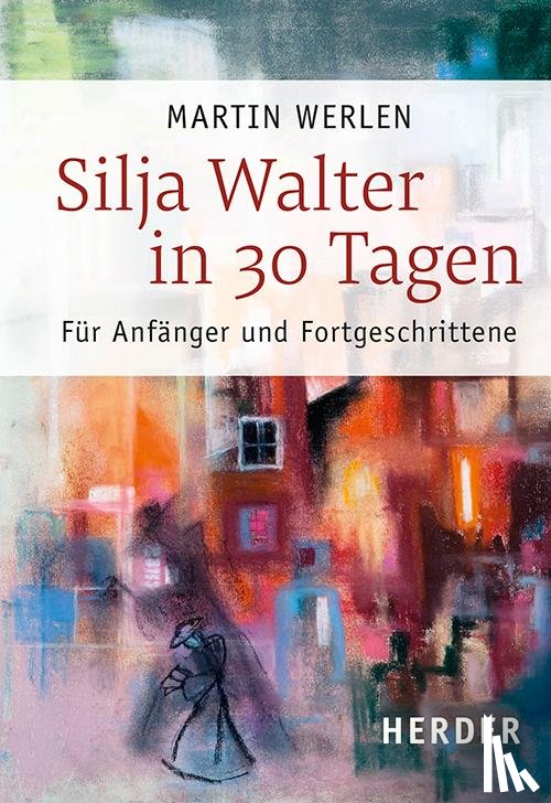 Werlen, Martin - Silja Walter in 30 Tagen