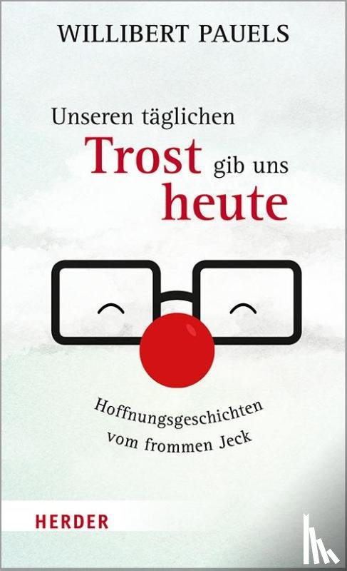 Pauels, Willibert - Unseren täglichen Trost gib uns heute