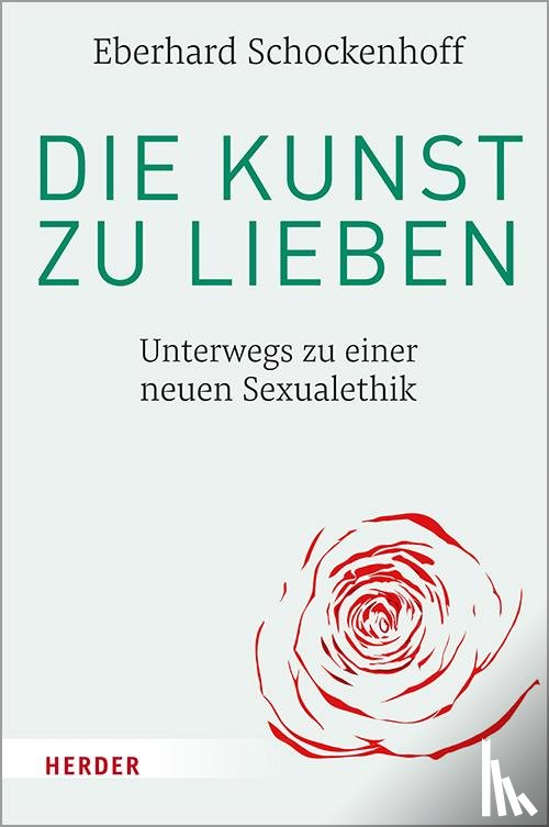 Schockenhoff, Eberhard - Die Kunst zu lieben