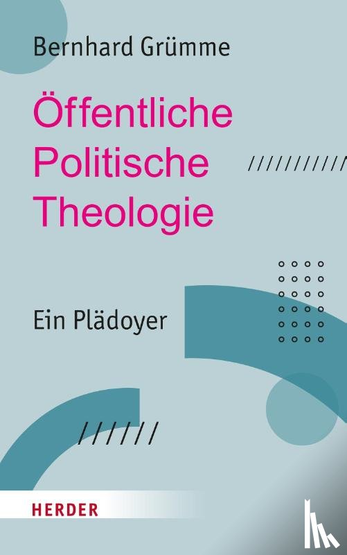 Grümme, Bernhard - Öffentliche Politische Theologie