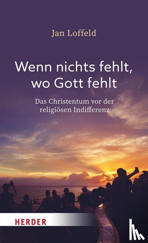 Loffeld, Jan - Wenn nichts fehlt, wo Gott fehlt