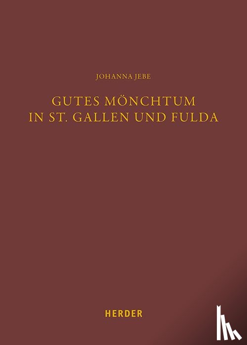 Jebe, Johanna - Gutes Mönchtum in St. Gallen und Fulda