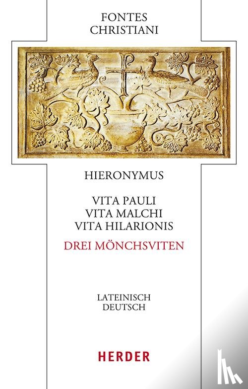 Hieronymus von Stridon - Vita Pauli, Vita Malchi, Vita Hilarionis - Drei Mönchsviten