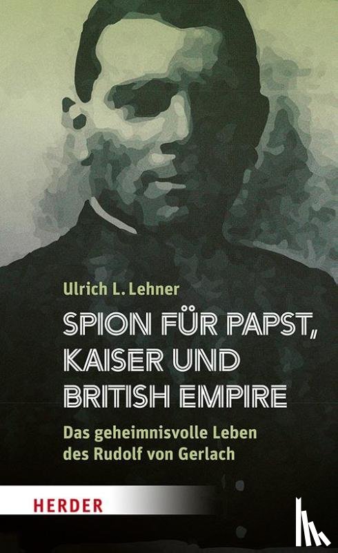 Lehner, Ulrich L. - Spion für Papst, Kaiser und British Empire