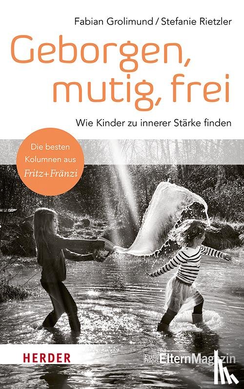 Grolimund, Fabian, Rietzler, Stefanie - Geborgen, mutig, frei - Wie Kinder zu innerer Stärke finden