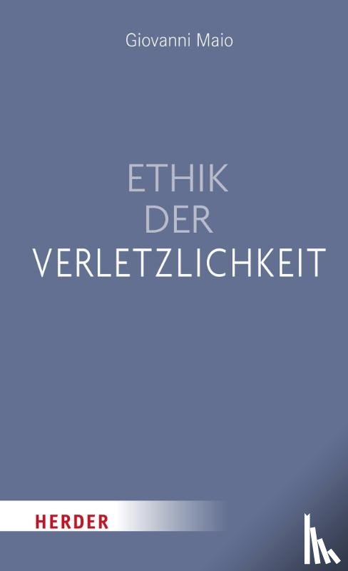 Maio, Giovanni - Ethik der Verletzlichkeit