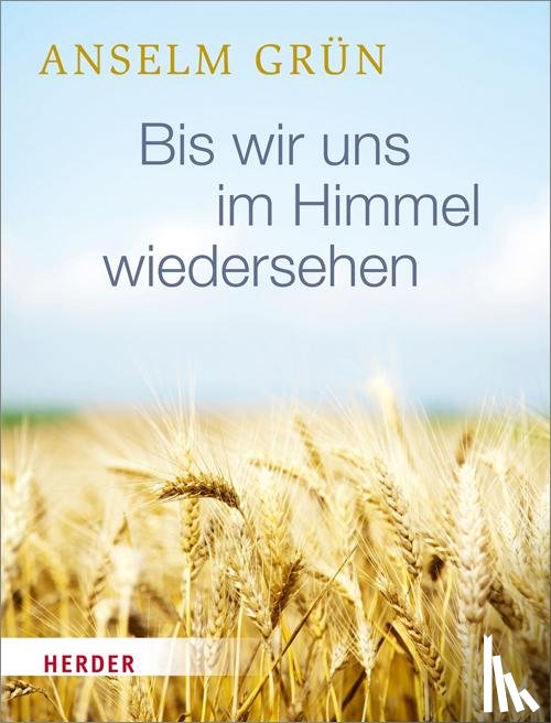 Grün, Anselm - Bis wir uns im Himmel wiedersehen