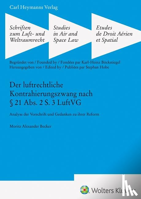 Becker, Moritz Alexander - Der luftrechtliche Kontrahierungszwang nach § 21 Abs. 2 S. 3 LuftVG (SLW 47)