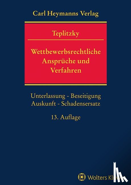Teplitzky, Otto - Wettbewerbsrechtliche Ansprüche und Verfahren