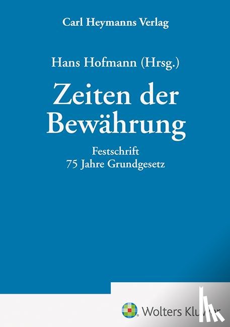  - Zeiten der Bewährung - Festschrift 75 Jahre Grundgesetz