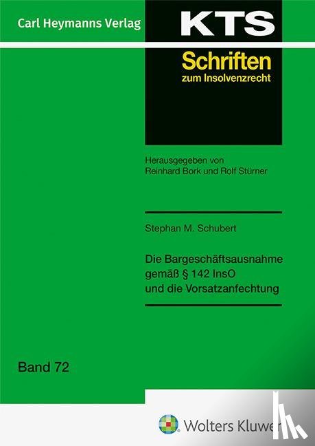 Schubert, Stephan M. - Die Bargeschäftsausnahme gemäß § 142 InsO und die Vorsatzanfechtung (KTS 72)