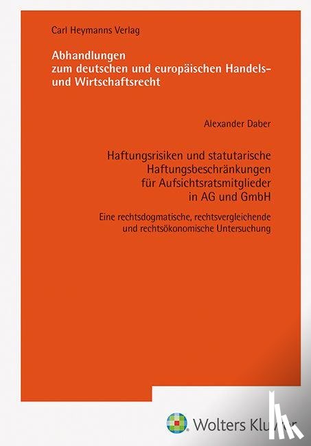 Daber, Alexander - Haftungsrisiken und statutarische Haftungsbeschränkungen für Aufsichtsratsmitglieder in AG und GmbH (AHW 267)