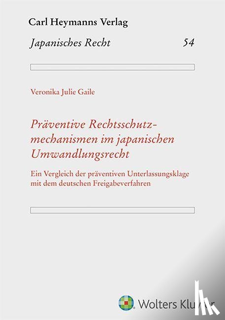 Gaile, Veronika Julie - Präventive Rechtsschutzmechanismen im japani. UmwandlungsR