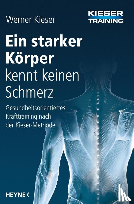 Kieser, Werner - Ein starker Körper kennt keinen Schmerz