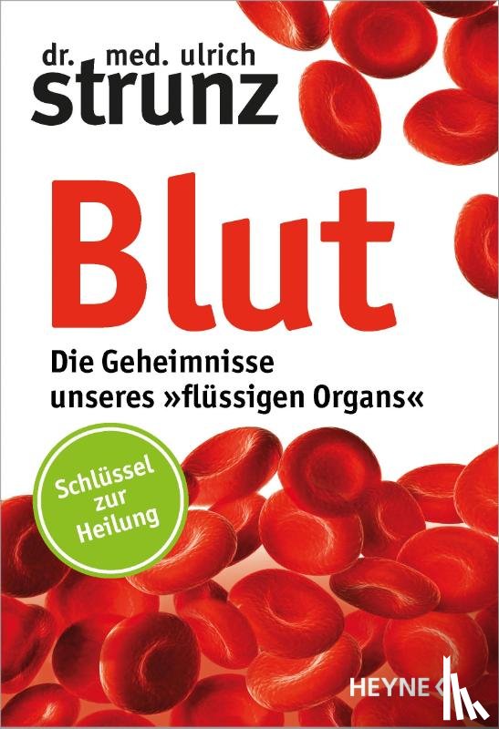 Strunz, Ulrich - Blut - Die Geheimnisse unseres »flüssigen Organs«
