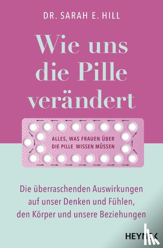 Hill, Sarah E. - Wie uns die Pille verändert