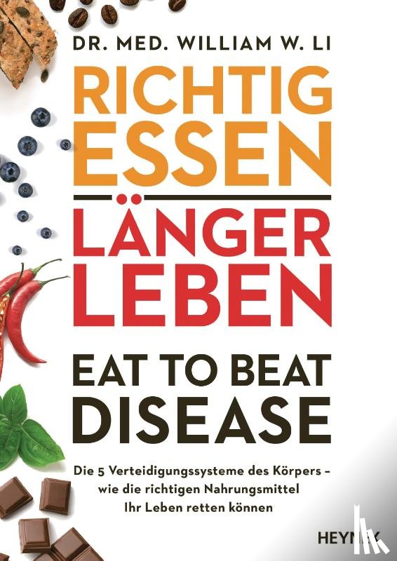 Li, William W. - Richtig essen, länger leben - Eat to Beat Disease