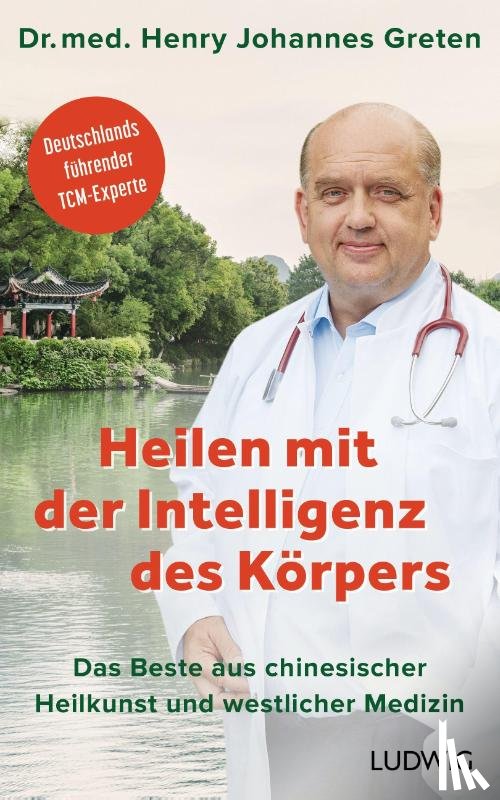 Greten, Henry Johannes - Heilen mit der Intelligenz des Körpers