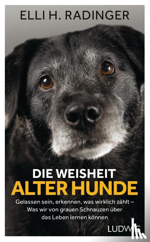 Radinger, Elli H. - Die Weisheit alter Hunde