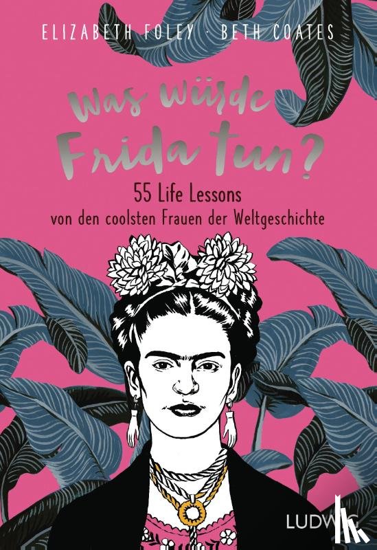 Foley, Elizabeth, Coates, Beth - Was würde Frida tun?