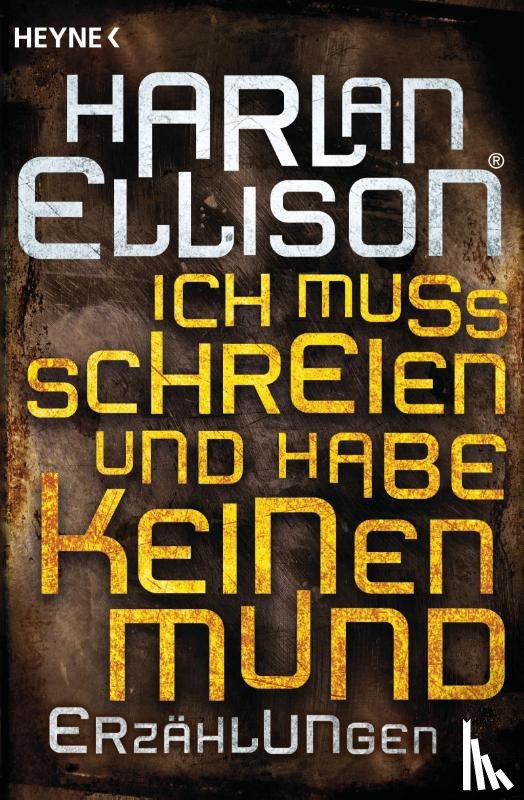 Ellison, Harlan - Ich muss schreien und habe keinen Mund