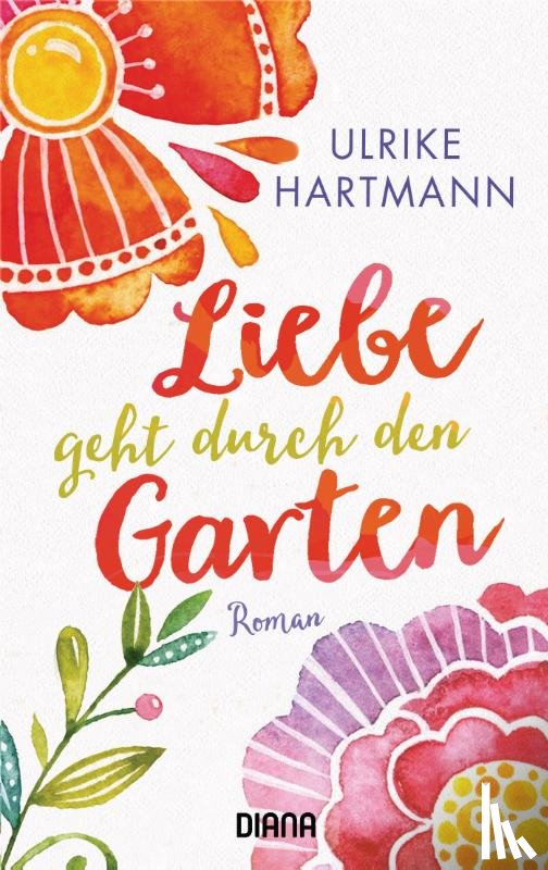 Hartmann, Ulrike - Liebe geht durch den Garten